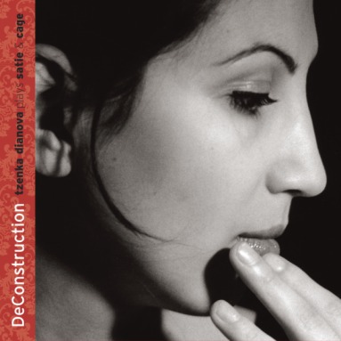 Album cover for DeConstruction: Tzenka Dianova Plays Satie & Cage